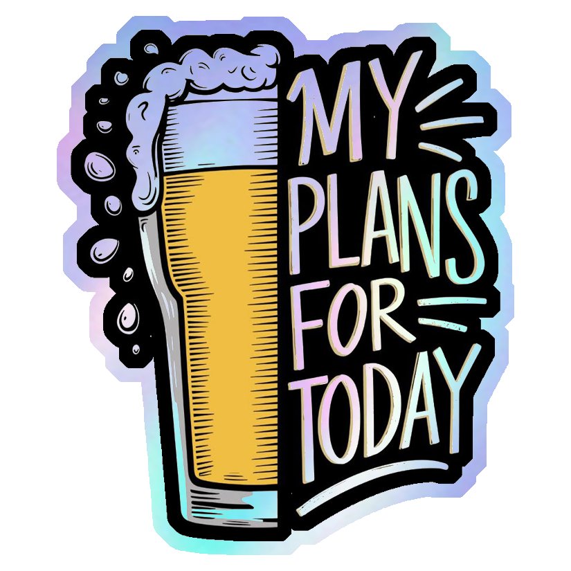 My Plans For Today: Beer Holographic Stickers