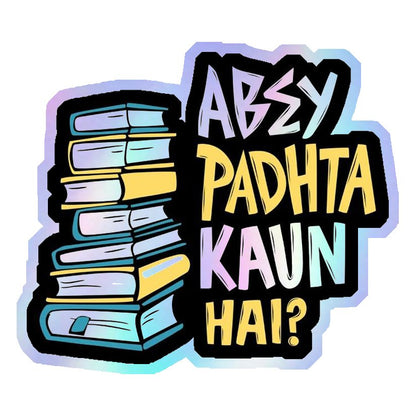 Abey Padhta Kaun Hai? Holographic Stickers