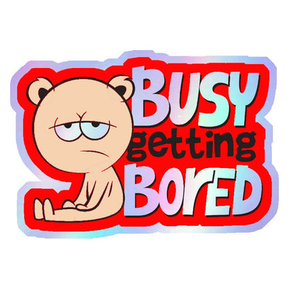 Busy Getting Bored Holographic Stickers