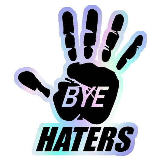 Bye Haters Holographic Stickers