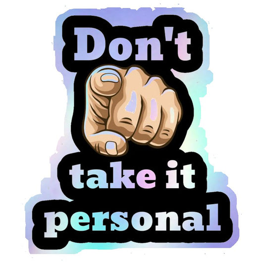 Don't Take It Personal Holographic Stickers