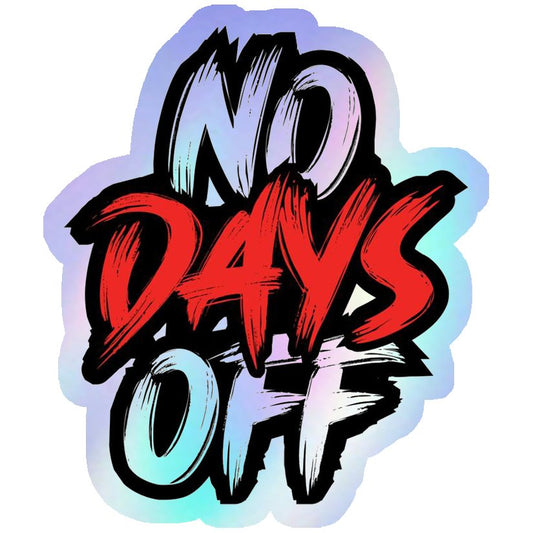 No Days Off Holographic Stickers
