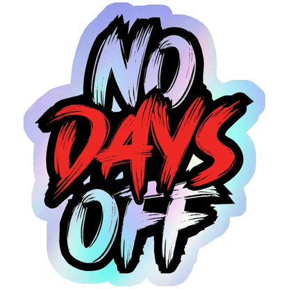 No Days Off Holographic Stickers