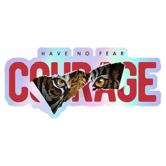 Have No Fear, Have Courage Holographic Stickers