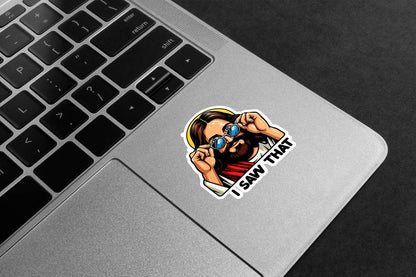 I Saw That Premium Vinyl Stickers