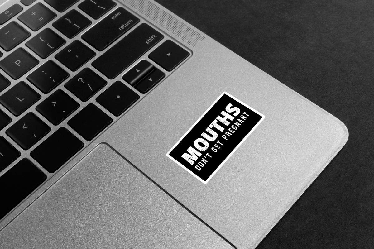 Mouths Don't Get Pregnant Premium Vinyl Stickers