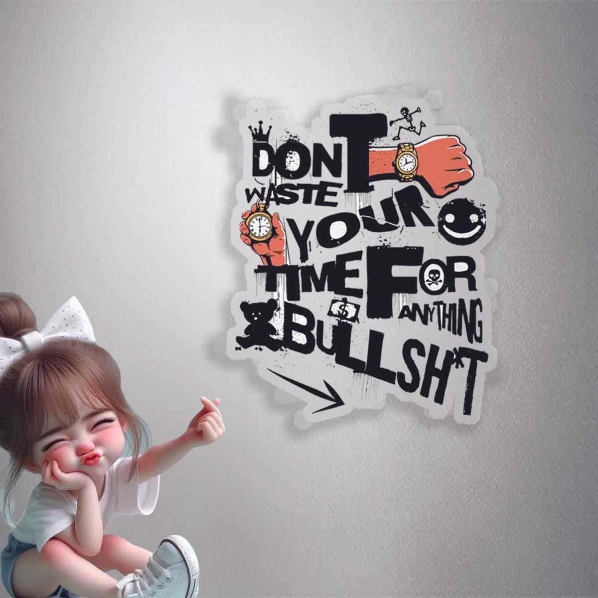 Don't Waste Time Bullshit Premium Vinyl Stickers