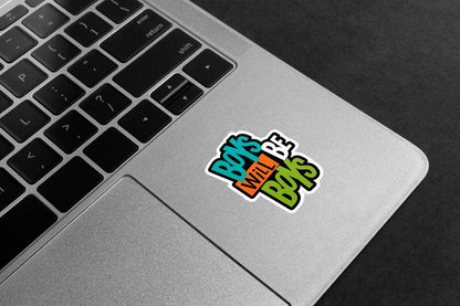 Boys Will Be Boys Premium Vinyl Stickers