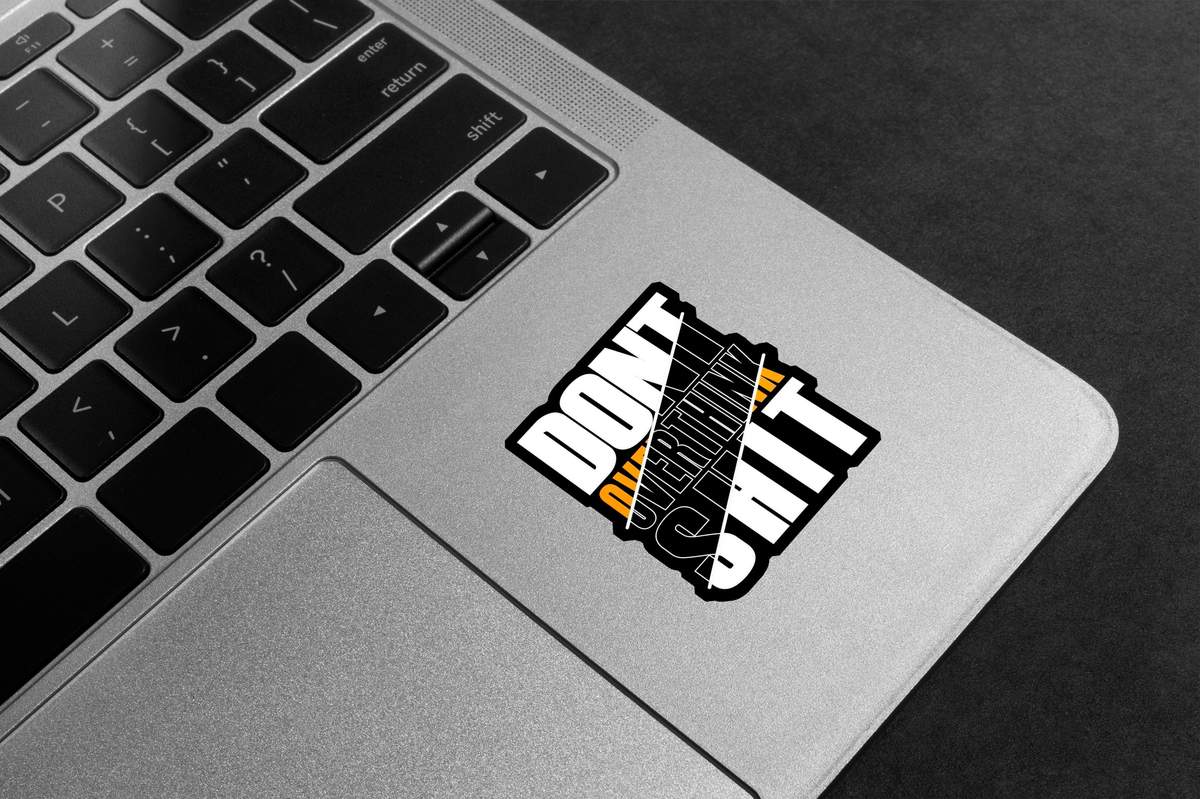 Don't Overthink Shit Premium Vinyl Stickers
