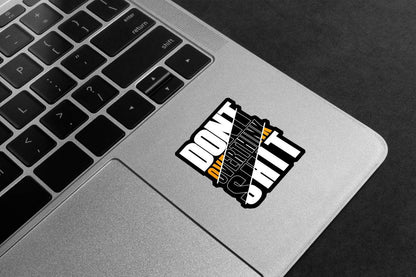 Don't Overthink Shit Premium Vinyl Stickers