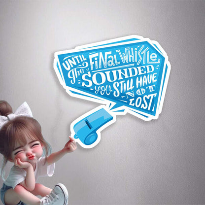 Final Whistle Motivation Premium Vinyl Stickers