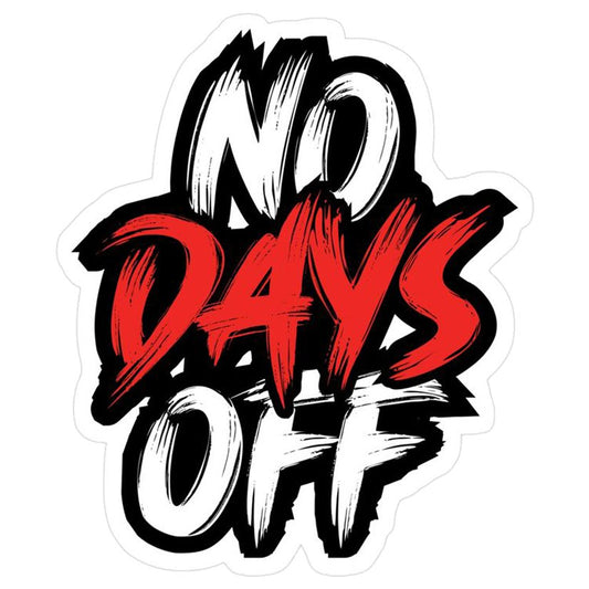 No Days Off Premium Vinyl Stickers