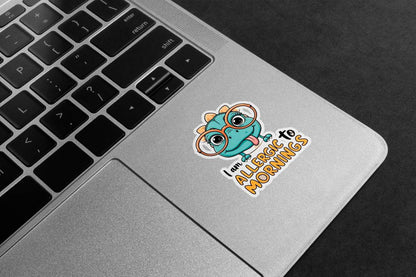 I Am Allergic To Mornings Premium Vinyl Stickers