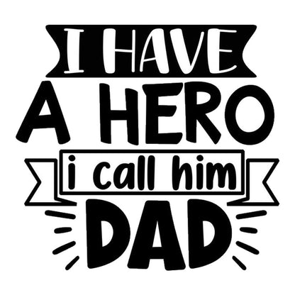 I Have A Hero I Call Him Dad Premium Vinyl Stickers