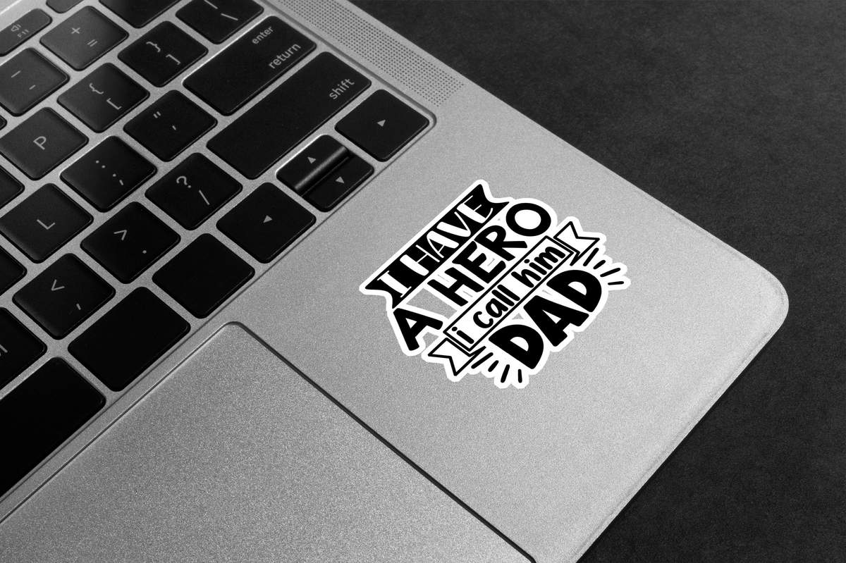 I Have A Hero I Call Him Dad Premium Vinyl Stickers