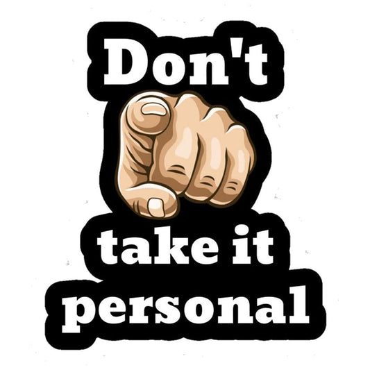 Don't Take It Personal Premium Vinyl Stickers