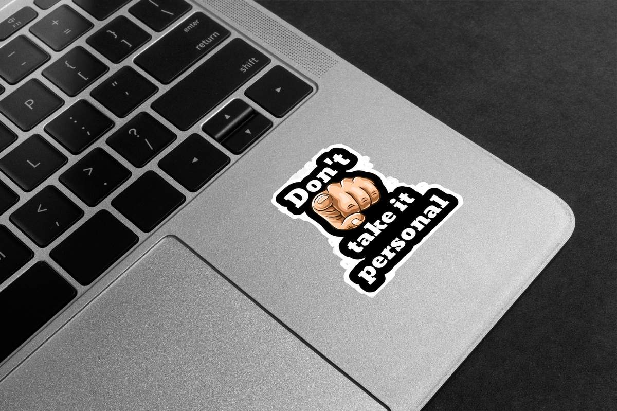 Don't Take It Personal Premium Vinyl Stickers