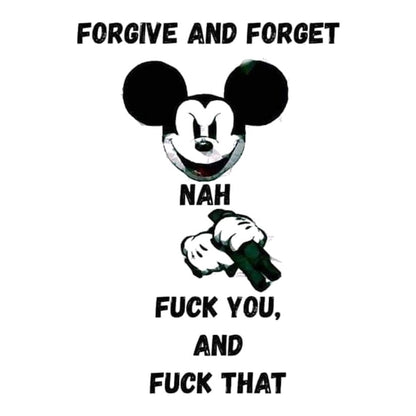 Forgive and Forget? Nah. Premium Vinyl Stickers