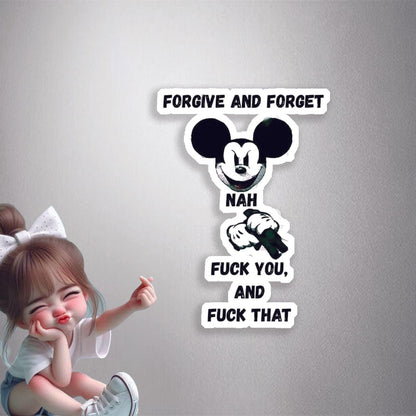 Forgive and Forget? Nah. Premium Vinyl Stickers