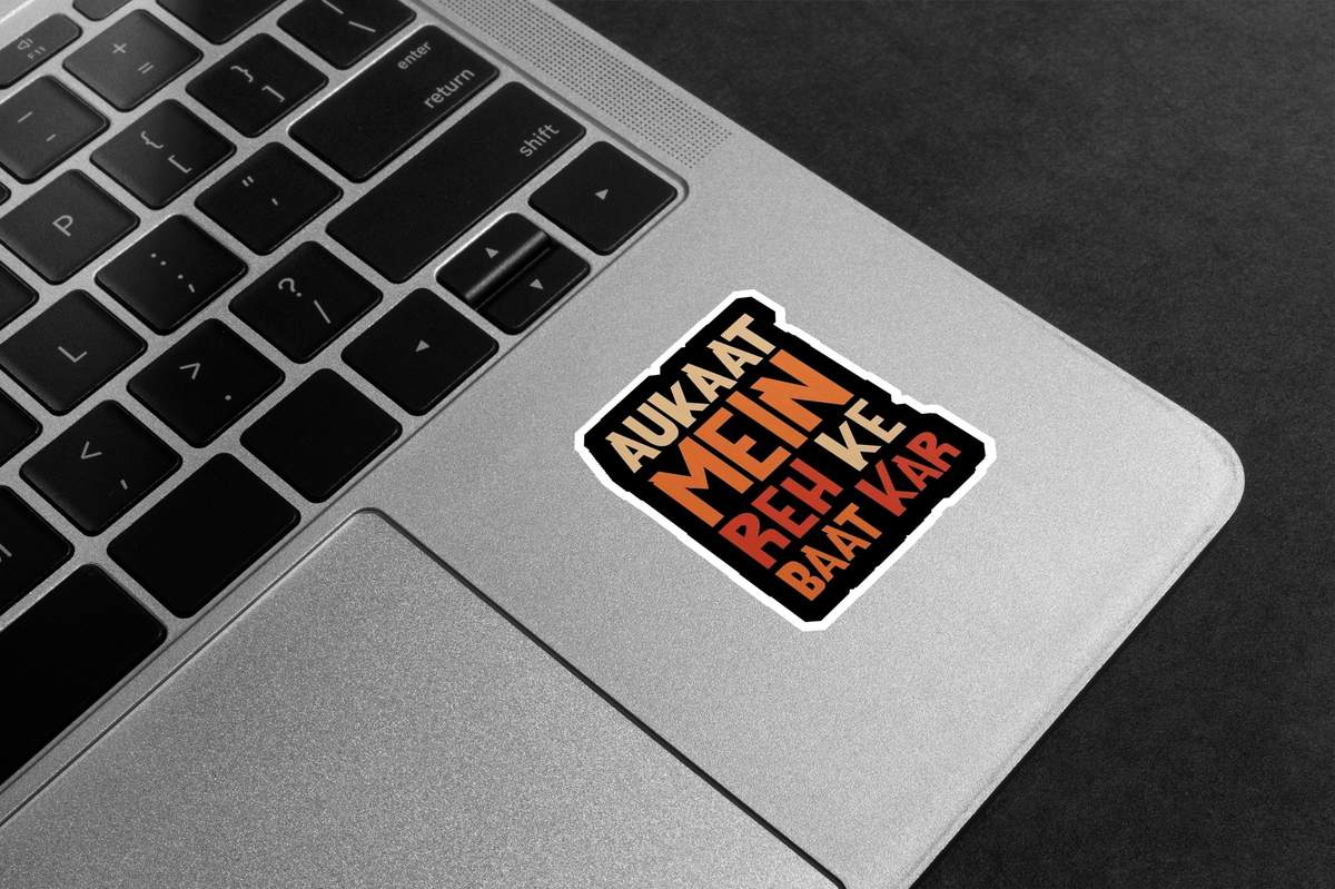 Aukaat Mein Reh Ke Baat Kar Premium Vinyl Stickers