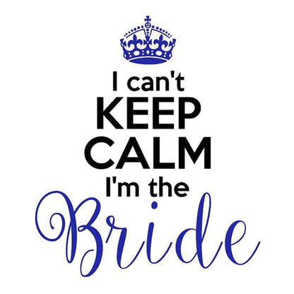 I Can't Keep Calm I'm The Bride Premium Vinyl Stickers