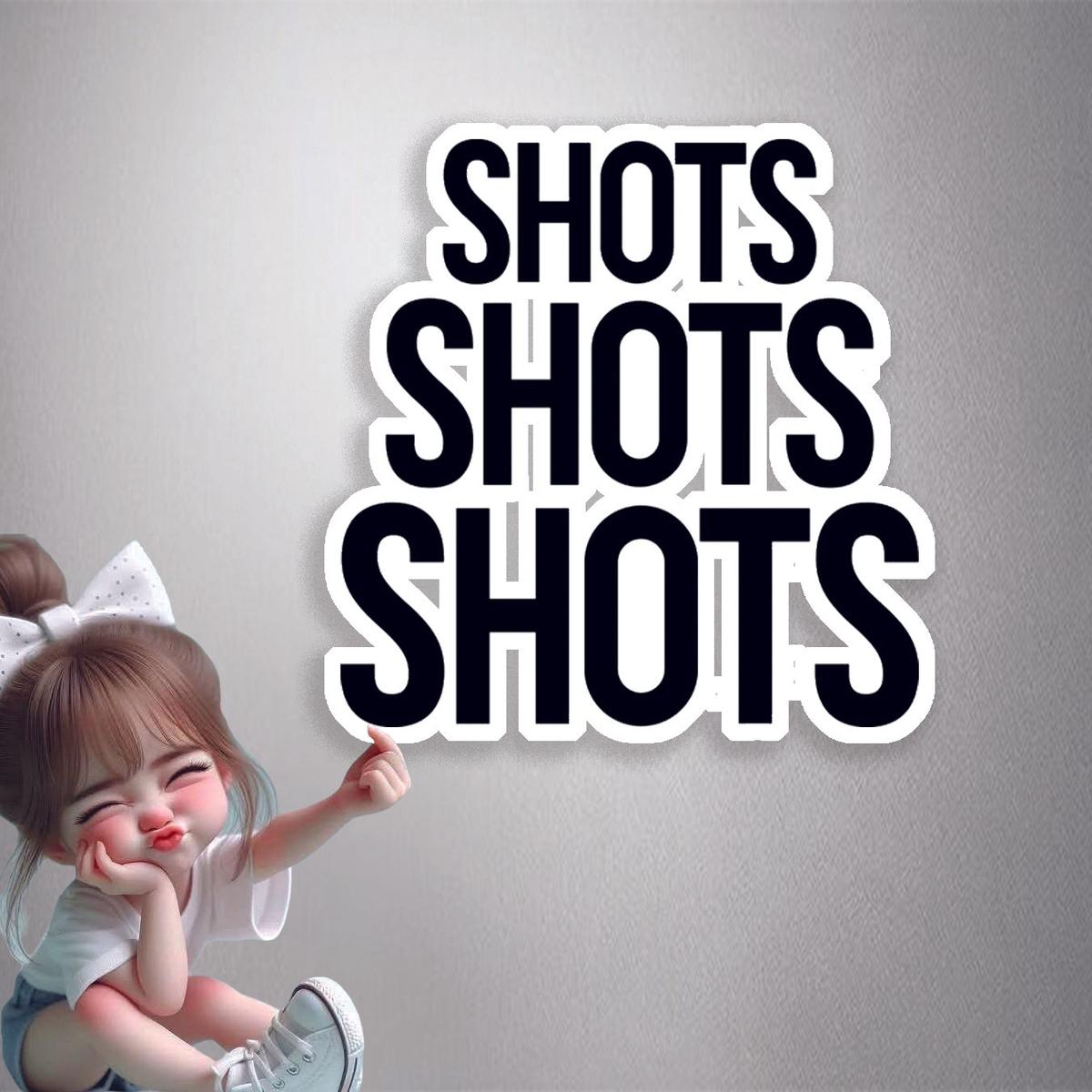 Shots Shots Shots Premium Vinyl Stickers