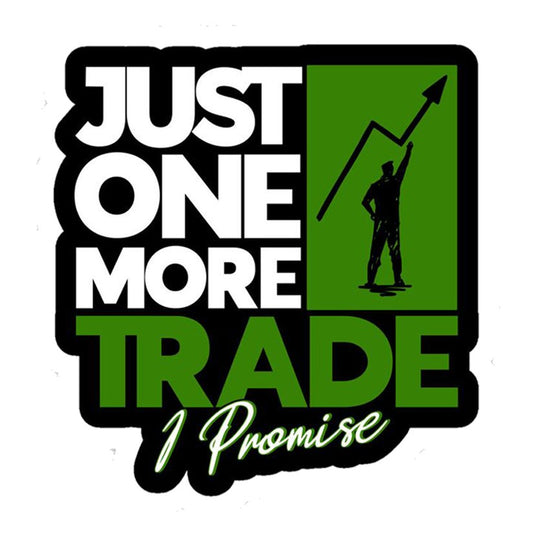 Just One More Trade, I Promise Premium Vinyl Stickers