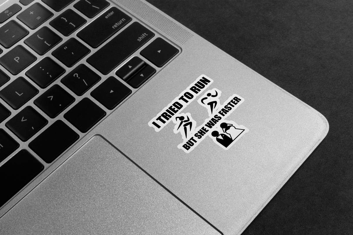 I Tried To Run But She Was Faster Premium Vinyl Stickers