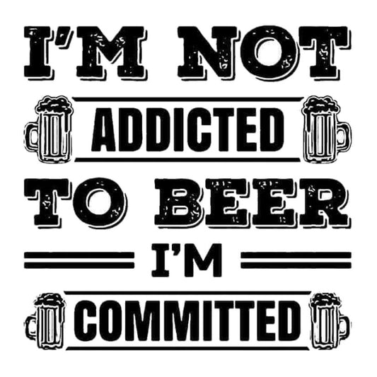 I'm Not Addicted To Beer, I'm Committed Premium Vinyl Stickers