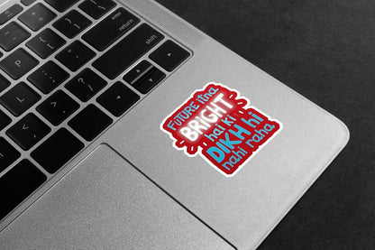Future Itna Bright Hai Premium Vinyl Stickers