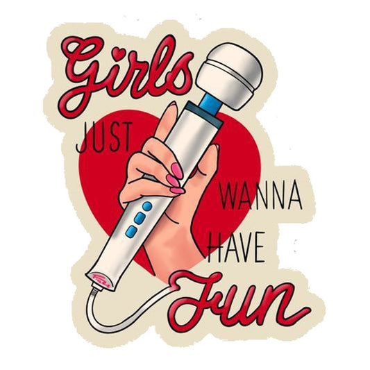 Girls Just Wanna Have Fun Premium Vinyl Stickers