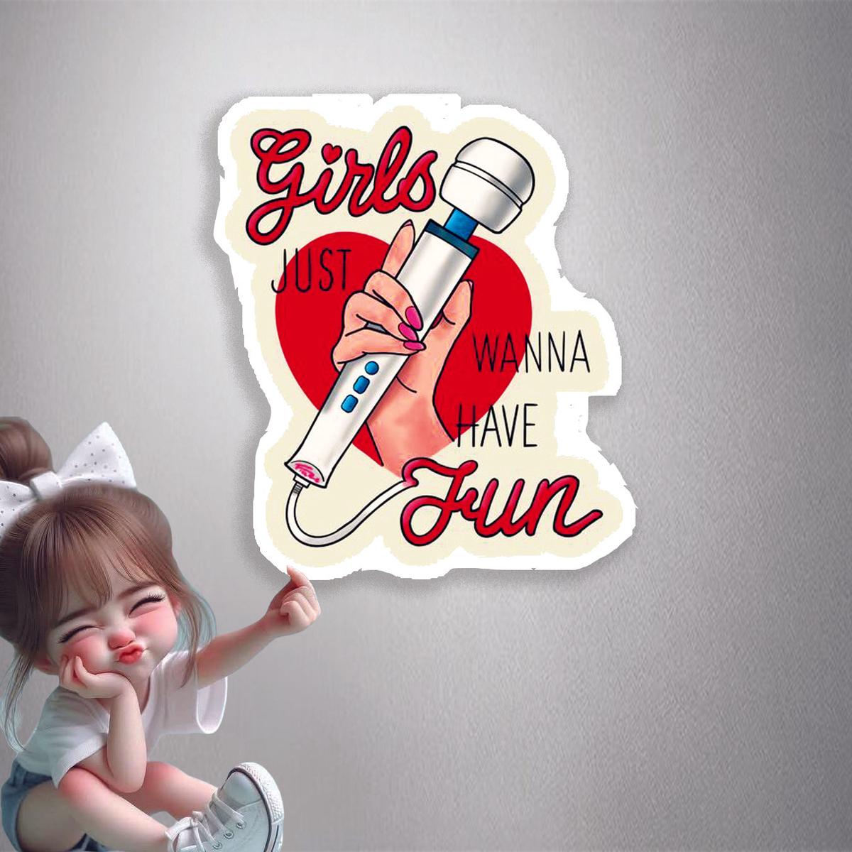 Girls Just Wanna Have Fun Premium Vinyl Stickers
