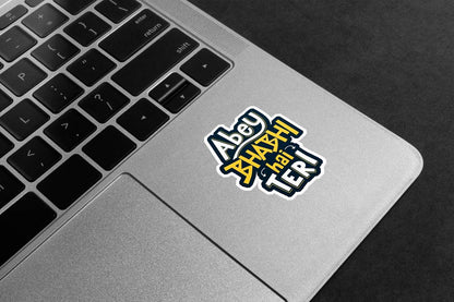 Abey Bhabhi Hai Teri Premium Vinyl Stickers