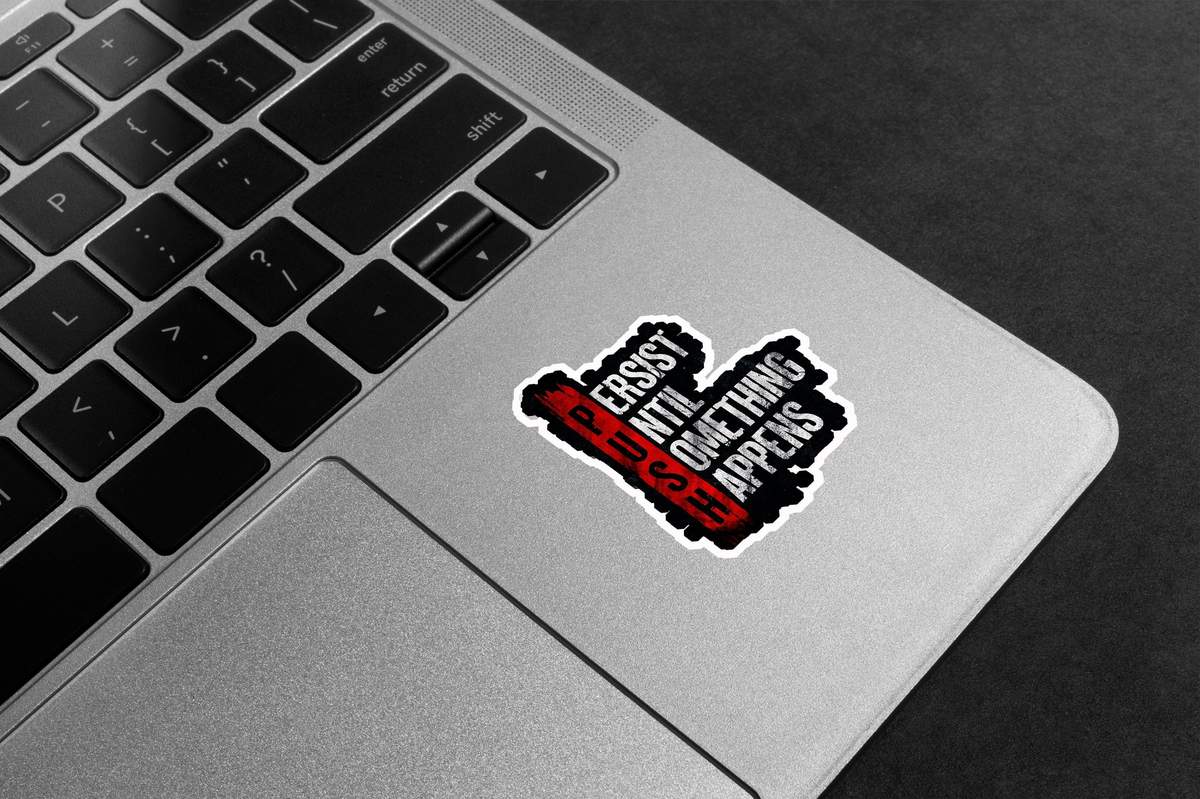Persist Until Something Happens (PUSH) Premium Vinyl Stickers
