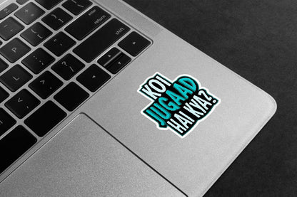 Koi Jugaad Hai Kya? Premium Vinyl Stickers