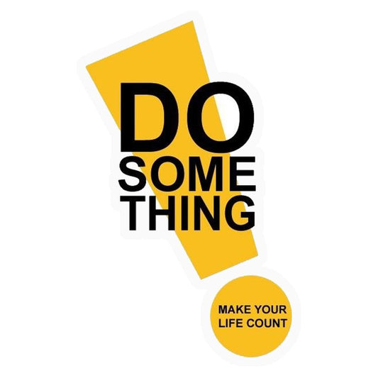 Do Something, Make Your Life Count Premium Vinyl Stickers