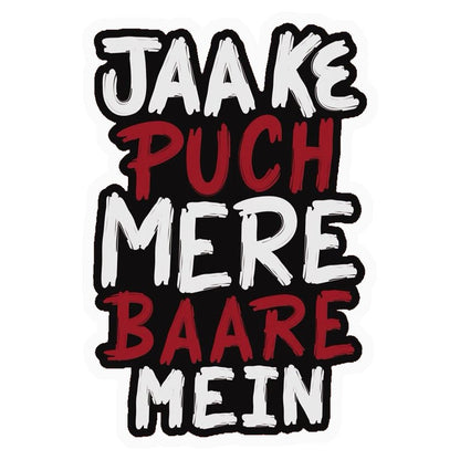 Jaake Puch Mere Baare Mein Premium Vinyl Stickers