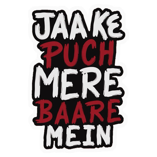 Jaake Puch Mere Baare Mein Premium Vinyl Stickers