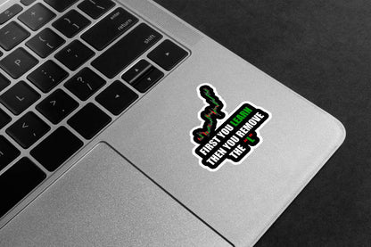 First You Learn Then You Remove The L Premium Vinyl Stickers