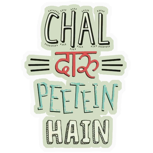 Chal Daaru Peete Hain Premium Vinyl Stickers