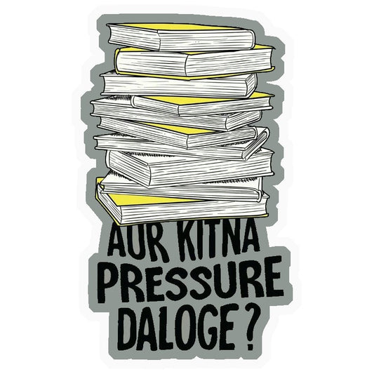 Aur Kitna Pressure Daloge? Premium Vinyl Stickers