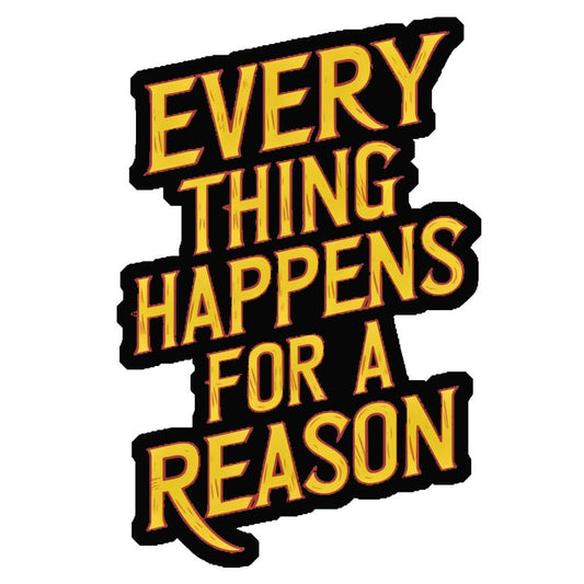 Everything Happens For A Reason Premium Vinyl Stickers