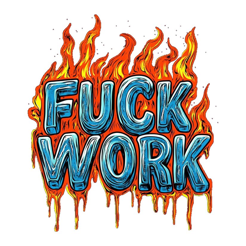 F*ck Work Flaming Text Premium Vinyl Stickers