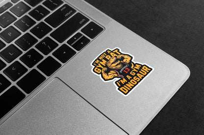 I'm A Gym Dinosaur Premium Vinyl Stickers