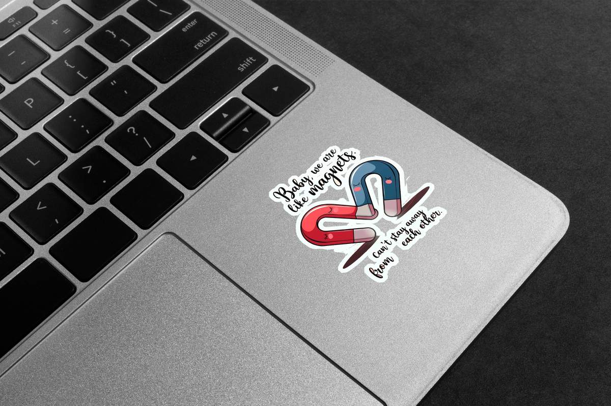 Baby We Are Like Magnets Premium Vinyl Stickers