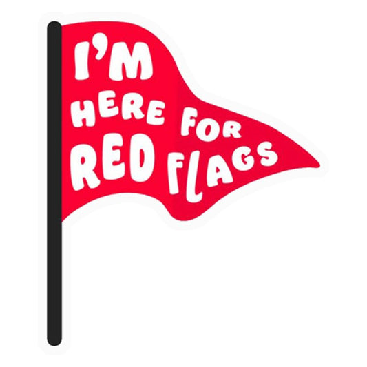 Here For The Red Flags Premium Vinyl Stickers