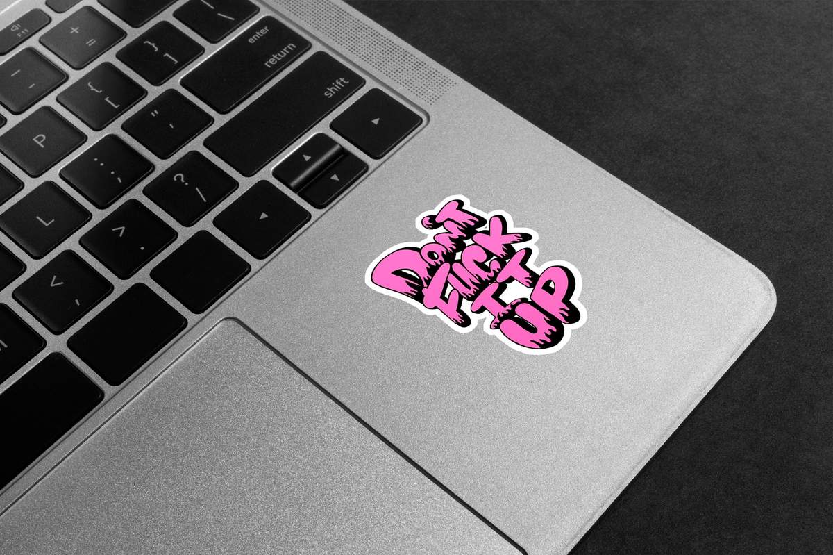 Don't F*ck It Up Premium Vinyl Stickers