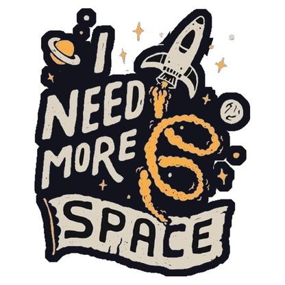 I Need More Space Premium Vinyl Stickers