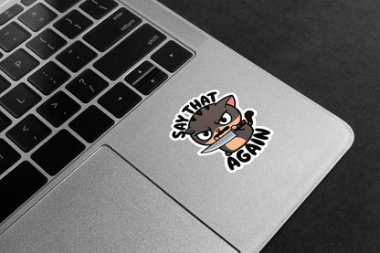 Say That Again Premium Vinyl Stickers