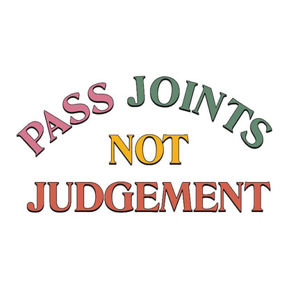 Pass Joints Not Judgement Premium Vinyl Stickers